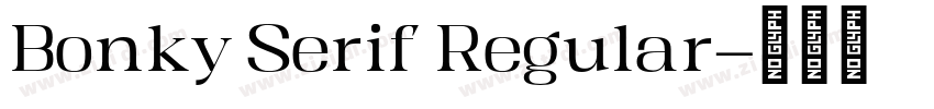 Bonky Serif Regular字体转换 Bonky Serif Regular字体转换